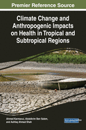 Climate Change and Anthropogenic Impacts on Health in Tropical and Subtropical Regions