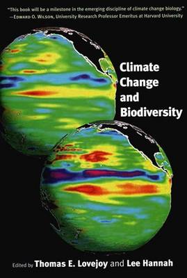 Climate Change and Biodiversity - Lovejoy, Thomas E, Professor, Ph.D. (Editor), and Hannah, Lee (Editor)