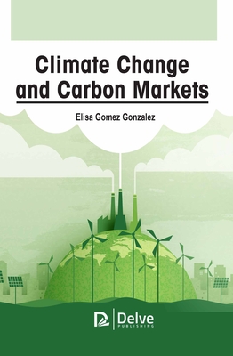 Climate Change and Carbon Markets - Gomez Gonzalez, Elisa