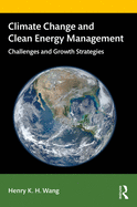 Climate Change and Clean Energy Management: Challenges and Growth Strategies