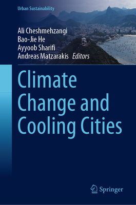 Climate Change and Cooling Cities - Cheshmehzangi, Ali (Editor), and He, Bao-Jie (Editor), and Sharifi, Ayyoob (Editor)