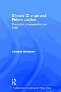 Climate Change and Future Justice: Precaution, Compensation and Triage