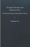 Climate Change and Original Sin: The Moral Ecology of John Milton's Poetry