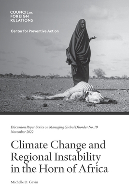 Climate Change and Regional Instability in the Horn of Africa - Gavin, Michelle D