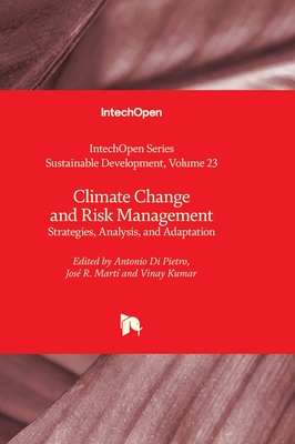 Climate Change and Risk Management - Strategies, Analysis, and Adaptation - Iyer-Raniga, Usha (Editor), and Di Pietro, Antonio (Editor), and Mart, Jos (Editor)