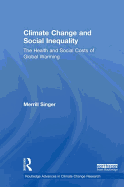 Climate Change and Social Inequality: The Health and Social Costs of Global Warming