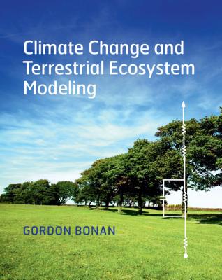 Climate Change and Terrestrial Ecosystem Modeling - Bonan, Gordon