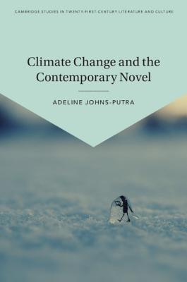 Climate Change and the Contemporary Novel - Johns-Putra, Adeline