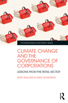 Climate Change and the Governance of Corporations: Lessons from the Retail Sector - Sullivan, Rory, and Gouldson, Andy