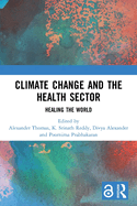 Climate Change and the Health Sector: Healing the World