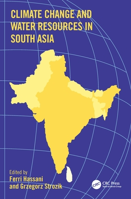 Climate Change and Water Resources in South Asia - Mirza, M Monirul Qader (Editor), and Ahmad, Q K (Editor)