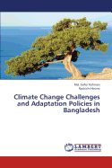 Climate Change Challenges and Adaptation Policies in Bangladesh