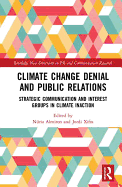 Climate Change Denial and Public Relations: Strategic Communication and Interest Groups in Climate Inaction