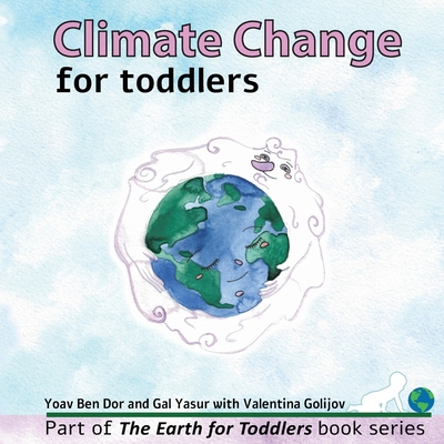 Climate Change for toddlers - Yasur, Gal, and Ben Dor, Yoav