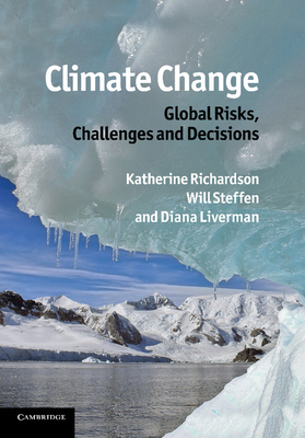 Climate Change: Global Risks, Challenges and Decisions - Richardson, Katherine (Editor), and Steffen, Will (Editor), and Liverman, Diana (Editor)