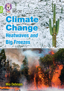 Climate Change Heatwaves and Big Freezes: Band 11+/Lime Plus