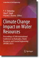 Climate Change Impact on Water Resources: Proceedings of 26th International Conference on Hydraulics, Water Resources and Coastal Engineering (HYDRO 2021)