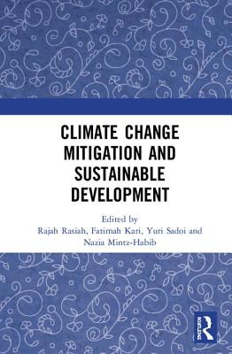 Climate Change Mitigation and Sustainable Development - Rasiah, Rajah (Editor), and Kari, Fatimah (Editor), and Sadoi, Yuri (Editor)