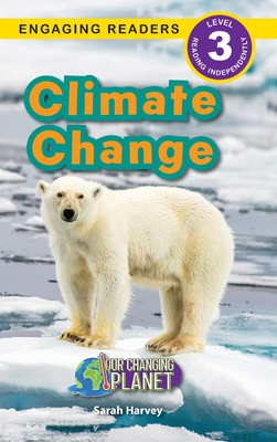 Climate Change: Our Changing Planet (Engaging Readers, Level 3) - Harvey, Sarah, and Roumanis, Alexis (Editor)