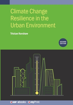 Climate Change Resilience in the Urban Environment (Second Edition) - Kershaw, Dr.