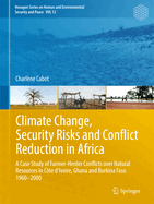 Climate Change, Security Risks and Conflict Reduction in Africa: A Case Study of Farmer-Herder Conflicts over Natural Resources in Cte d'Ivoire, Ghana and Burkina Faso 1960-2000