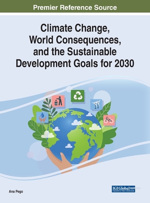 Climate Change, World Consequences, and the Sustainable Development Goals for 2030 - Pego, Ana (Editor)