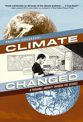 Climate Changed: A Personal Journey through the Science - Squarzoni, Philippe