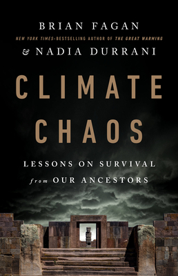 Climate Chaos: Lessons on Survival from Our Ancestors - Fagan, Brian, and Durrani, Nadia