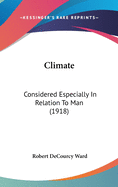 Climate: Considered Especially In Relation To Man (1918)
