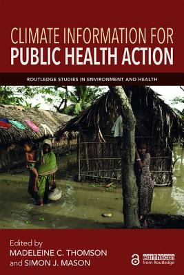 Climate Information for Public Health Action - Thomson, Madeleine C. (Editor), and Mason, Simon J. (Editor)