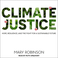 Climate Justice Lib/E: Hope, Resilience, and the Fight for a Sustainable Future