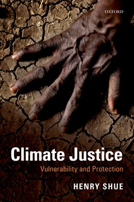 Climate Justice: Vulnerability and Protection - Shue, Henry