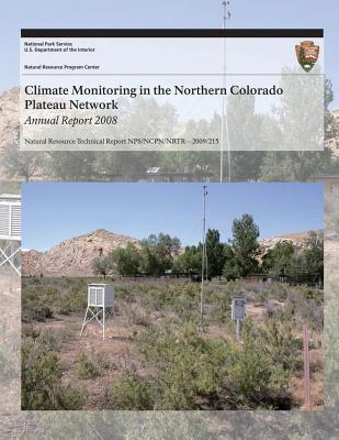 Climate Monitoring in the Northern Colorado Plateau Network: Annual Report 2008 - National Park Service