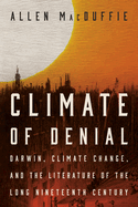 Climate of Denial: Darwin, Climate Change, and the Literature of the Long Nineteenth Century
