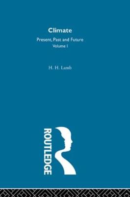 Climate: Past, Present and Future - Lamb, H H