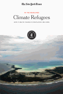 Climate Refugees: How Climate Change Is Displacing Millions