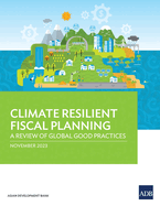 Climate Resilient Fiscal Planning: A Review of Global Good Practices