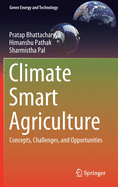 Climate Smart Agriculture: Concepts, Challenges, and Opportunities