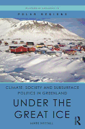 Climate, Society and Subsurface Politics in Greenland: Under the Great Ice