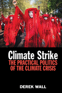 Climate Strike: The Practical Politics of the Climate Crisis