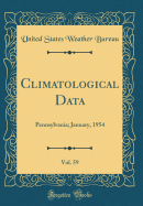 Climatological Data, Vol. 59: Pennsylvania; January, 1954 (Classic Reprint)