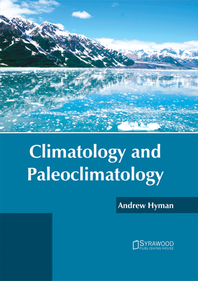 Climatology and Paleoclimatology - Hyman, Andrew (Editor)