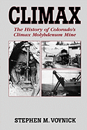 Climax: The History of Colorado's Climax Molybdenum Mine--Mountain Press Pub Co.