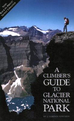 Climber's Guide to Glacier National Park - Edwards, J Gordon