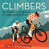 Climbers: How the Kings of the Mountains conquered cycling