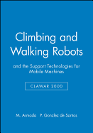 Climbing and Walking Robots: And the Support Technologies for Mobile Machines