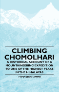 Climbing Chomolhari - A Historical Account of a Mountaineering Expedition to One of the Highest Peaks in the Himalayas