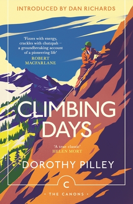 Climbing Days - Pilley, Dorothy, and Richards, Dan (Introduction by)