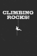 Climbing Rocks: Funny Free Climbing Notebook, Rock Climbers Humor Journal, Bouldering Diary, 6x9 Blank Lined Composition Book, 100 Pages to Write in