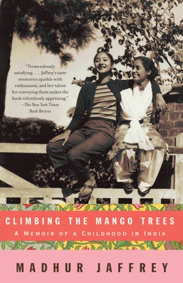 Climbing the Mango Trees: A Memoir of a Childhood in India - Jaffrey, Madhur
